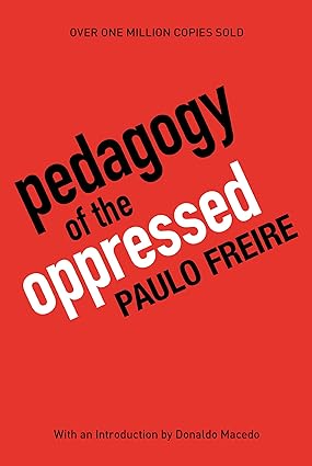 Freire, P. (2000). Pedagogy of the Oppressed. New York: Continuum.